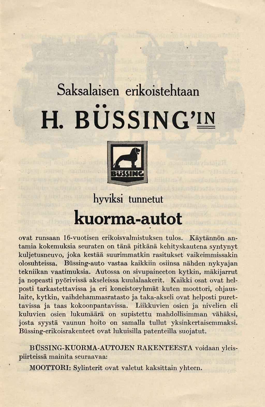 Saksalaisen erikoistehtaan H. BUSSINCm hyviksi tunnetut kuorma-autot ovat runsaan 16-vuotisen erikoisvalmistuksen tulos.