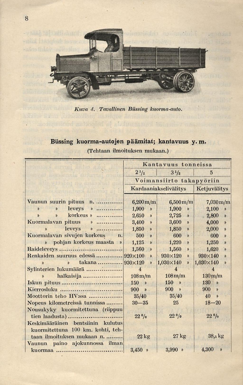 8 Kuva 4. Tavallinen Biissing kuorma-auto. Bussing kuorma-autojen päämitat; kantavuus y. m. (Tehtaan ilmoituksen mukaan.