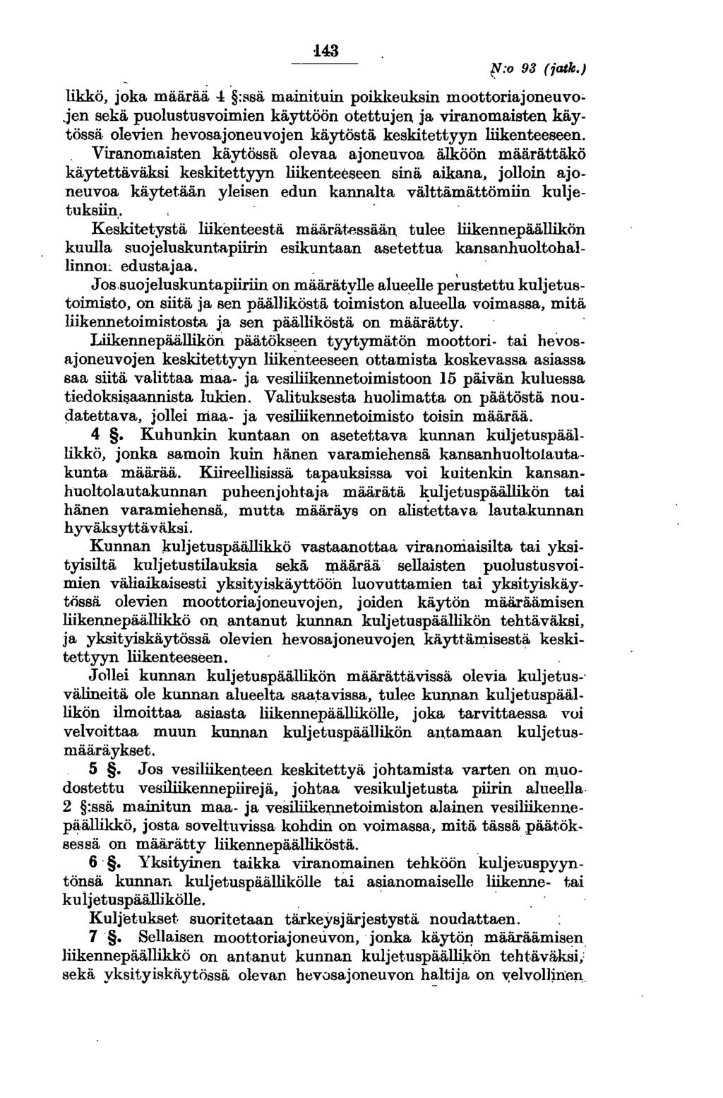 :143!!:o 93 (jatk.) likkö, joka määrää -1 :ssä mainituin poikkeuksin moottoriajoneuvo~.