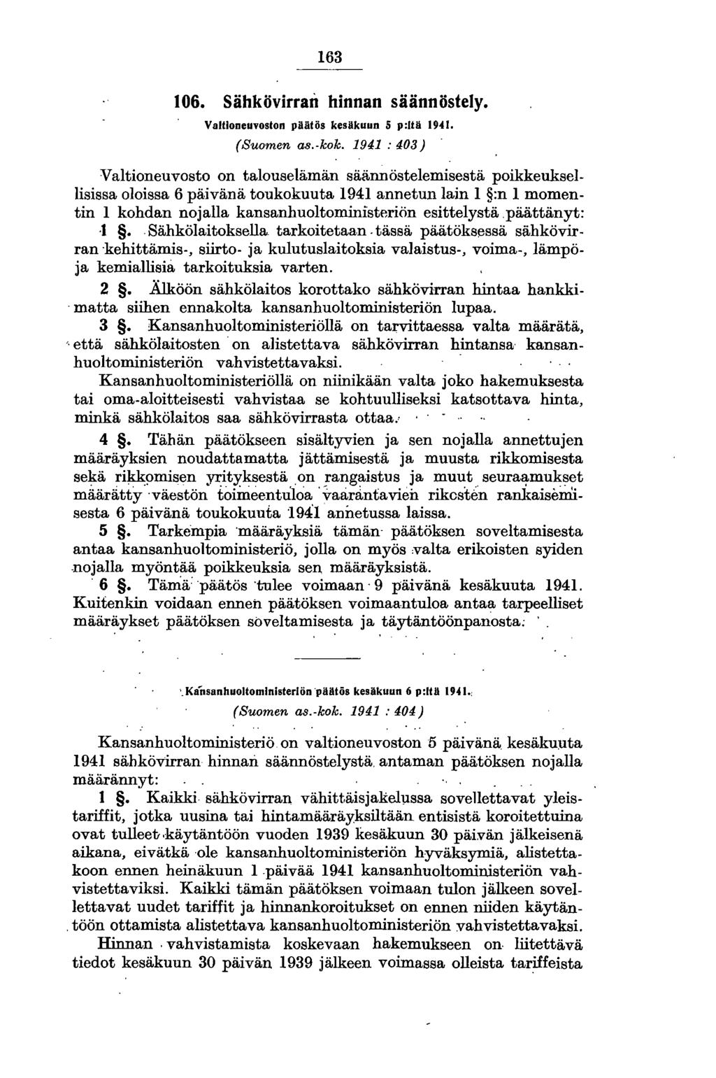 163 106. Sähkövirran hinnan säännöstely. Valtioneuvoston päät ös kesäkuun 5 p :ltä 1941. (Suomen as.-kok.