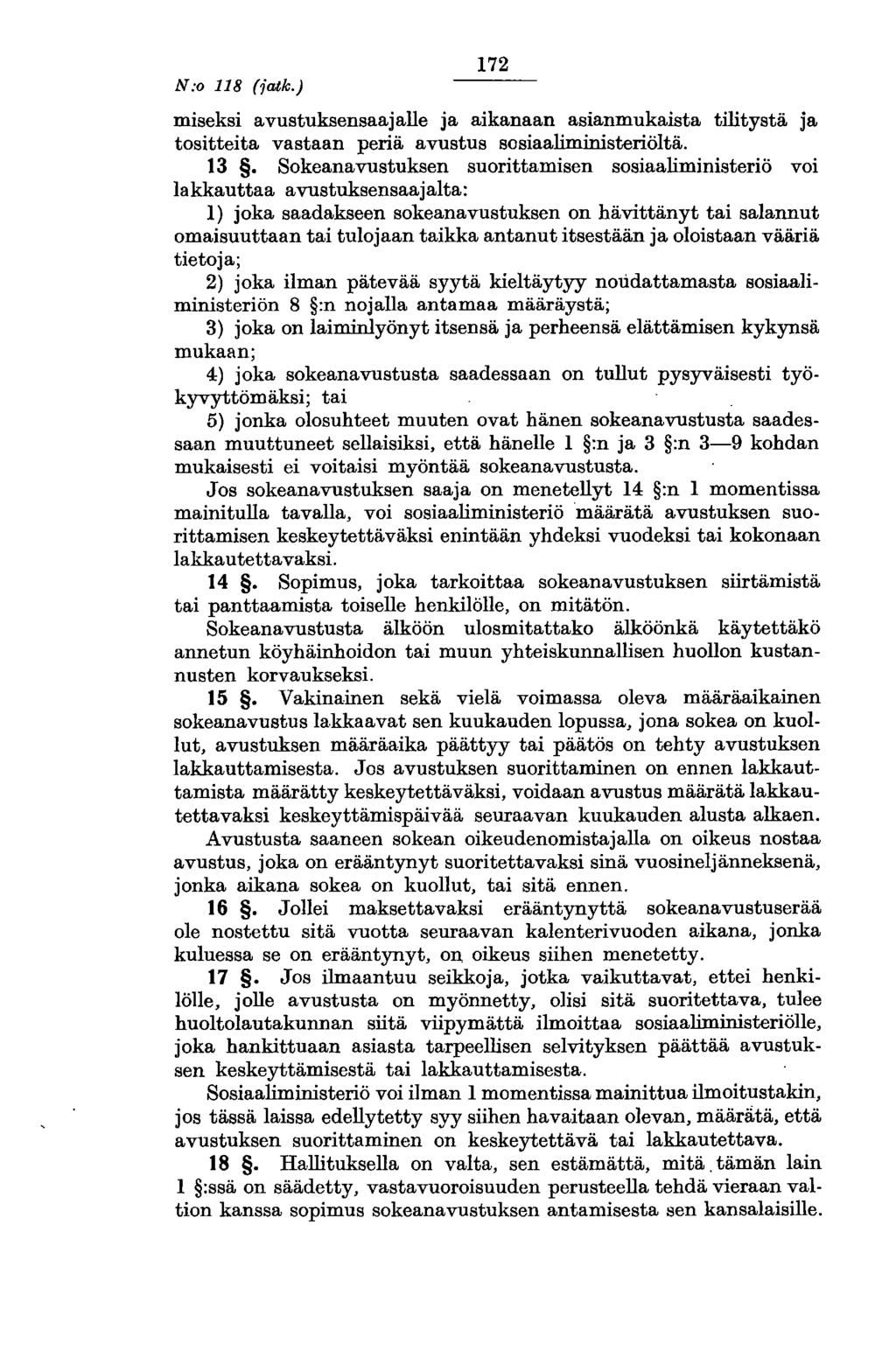 N:o 118 (iatk.) 172 miseksi avustuksensaajalle ja aikanaan asianmukaista tilitystä ja tositteita vastaan periä avustus sosiaaliministeriöitä. 13.