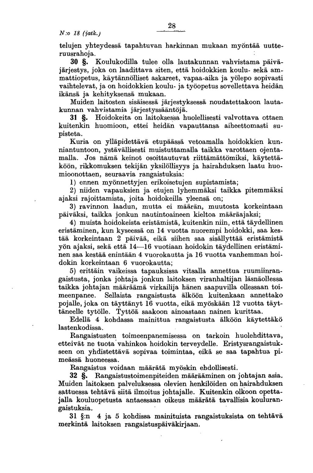 N:o 18 (jatk.) 28 telujen yhteydessä tapahtuvan harkinnan mukaan myontää uutteruusrahoja. 30.