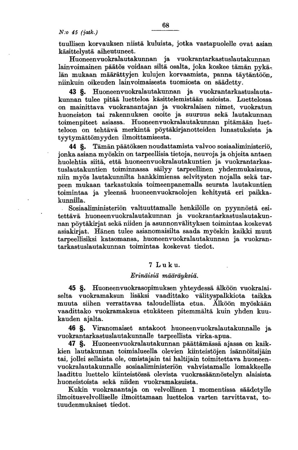 N:o 45 (jatk.) 68 tuullisen korvauksen niistä kuluista, jotka vastapuolelle ovat asian käsittelystä aiheutuneet.