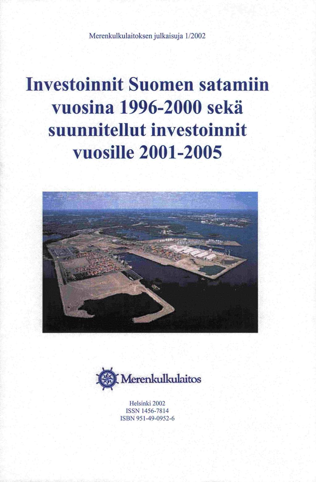 Merenkulkulaitoksen julkaisuja 1/2002 Investoinnit Suomen satamiin vuosina 1996-2000 sekä