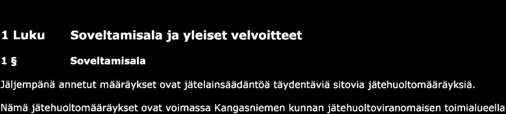 Lisäksi tieto on stvn:. Jätteenkeräyssioiss Tull Ky. www.tull.fi, o.0400-678243.. Kngsniemen Jätehuolto Oy, Lpsknkn jätesem p.