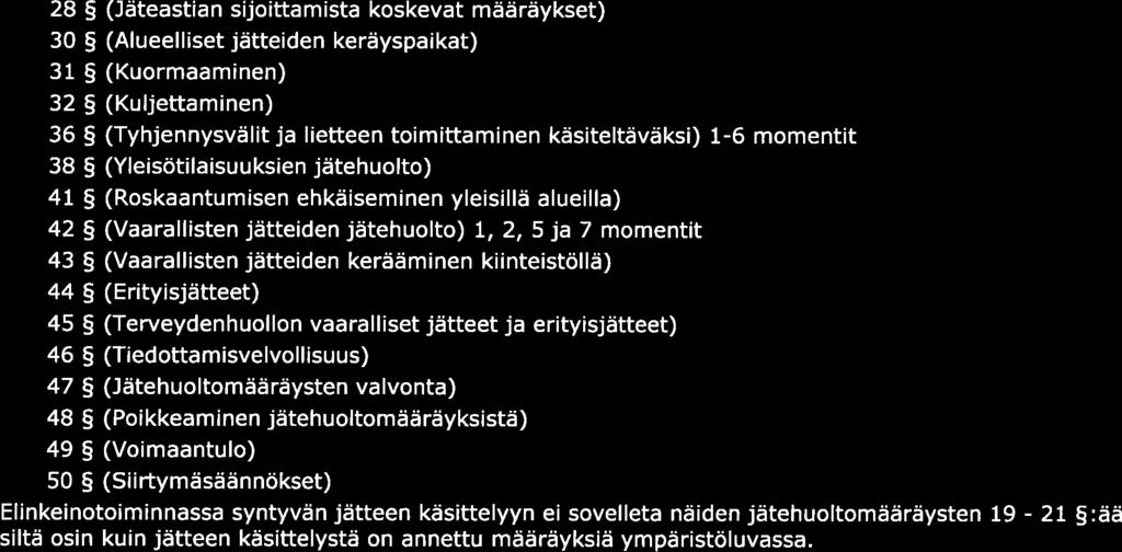 42 $ (Vrllisten jätteiden jätehuolto) L, 2, 5 j 7 momentit. 43 $ (Vrllisten jätteiden keråäminen kiinteistöllêi), 44 $ (Erityisjätteet). 45 $ (Terveydenhuollon vrlliset jåtteet j erityisjätteet).