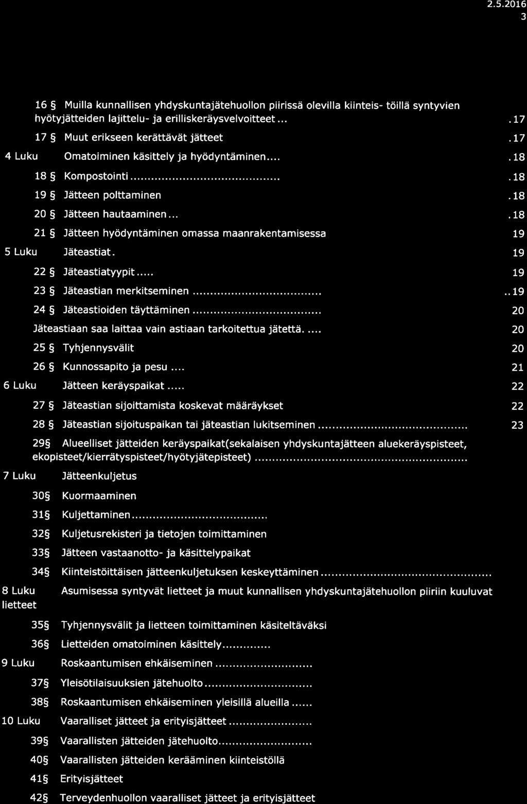 2.5.20L6 3 16 5 Muill kunnllisen yhdyskuntjätehuollon piirissä olevill kiinteis- töillä syntyvien hyötyjätteiden ljittelu- j erilliskeräysvelvoitteet.