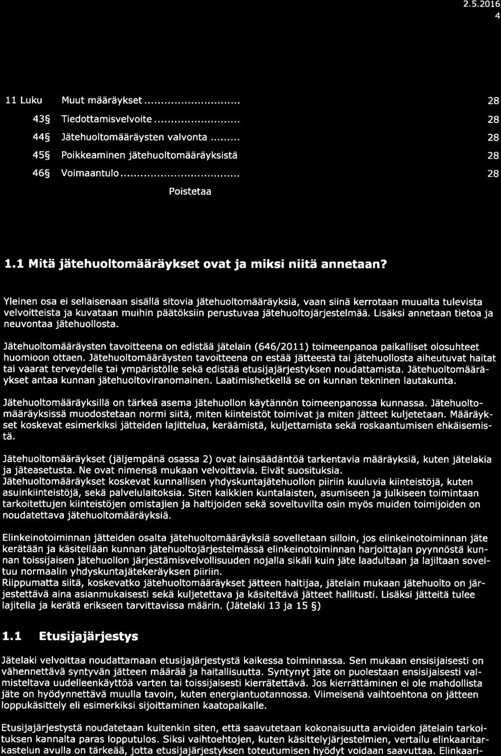 2.5.20L6 4 11 Luku Muut mäåräykset... 43S Tiedottmisvelvoite 449 Jätehuoltomääräysten vlvont 4ss Poikkeminen jätehuoltomääräyksistå 465 Voimntulo @Poistet 28 28 28 28 28 1. Yleinen os 1.