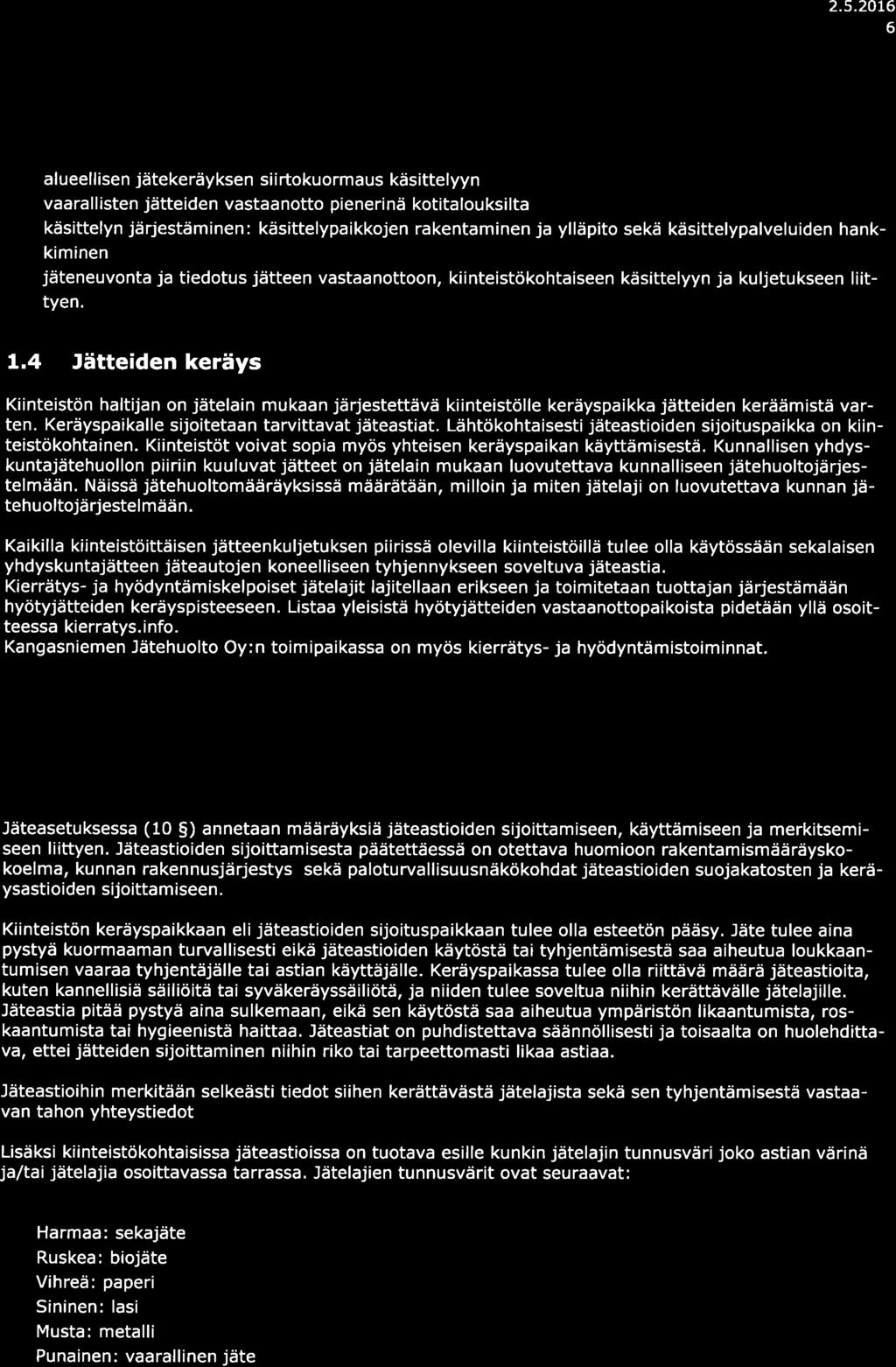 2.5.20L6 6 o lueellisen jätekeräyksen si irtokuormus käsittelyyn vrllisten jätteiden vstnotto pienerinä kotitlouksilt käsittelyn järjestäminen: käsittelypikkojen rkentminen j ylläpito sekä