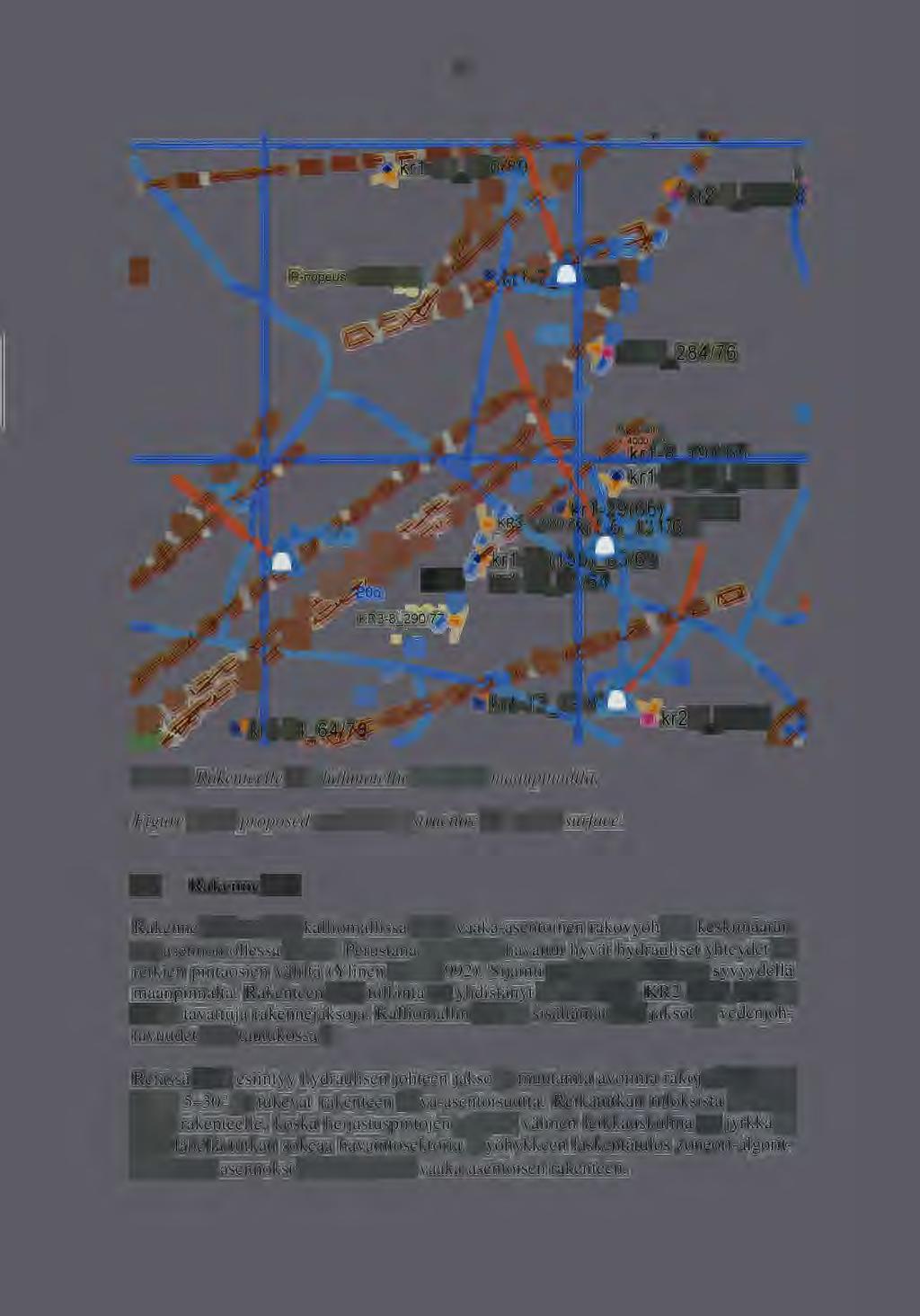 17 Kuva 6. Rakenteelle R13 hahmoteltu uusi kulku maanpinnalla. Figure 6. The proposed new trend of structure R13 at the surface. 2.