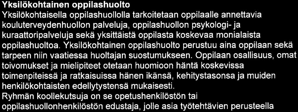 Pälkäneen yhteiskoulu Sivu 6/8 Yksilökohtainen oppilashuolto Yksilökohtaisella oppilashuollolla tarkoitetaan oppilaalle annettavia kouluterveydenhuollon palveluja, oppilashuollon psykologi-ja