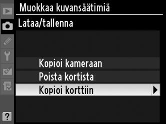 Mukautettujen kuvansäätimien tallentaminen muistikorttiin 1 Valitse [Kopioi korttiin].