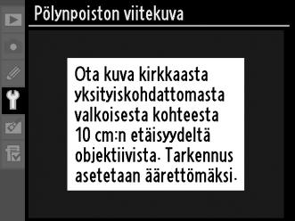 Pölynpoiston viitekuva Pölynpoistotoiminnon viitetiedot löytyvät Capture NX 2 -ohjelmistosta (saatavana erikseen, katso lisätietoja ohjelmiston käyttöohjeesta).