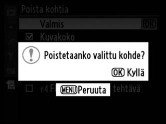 Näkyviin tulee vahvistusikkuna. 4 Poista valitut kohdat. Paina J, kun haluat poistaa valitut kohdat.