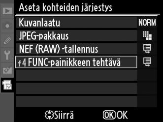 Toimintojen järjesteleminen omassa valikossa 1 Valitse [Aseta kohteiden järjestys]. Korosta omassa valikossa (O) [Aseta kohteiden järjestys] ja paina 2. 2 Valitse kohta.