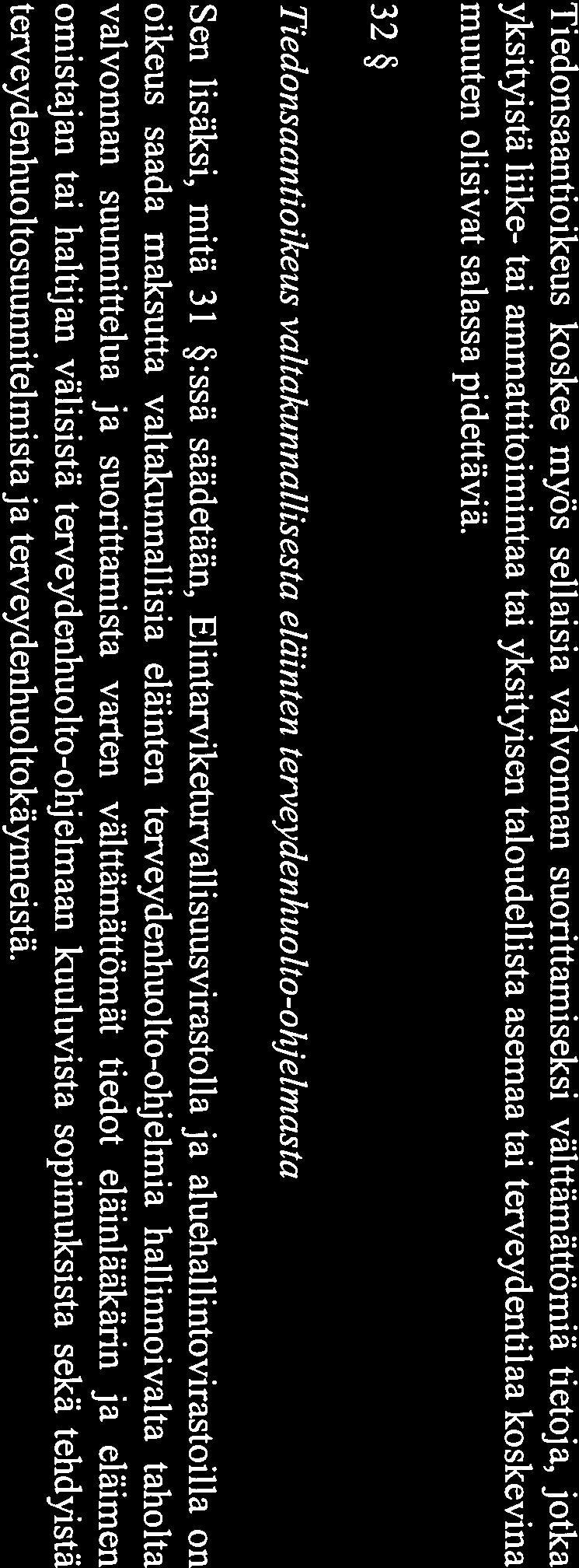 valtakunnallinen valvontaohj elma. Valvontaohj elman on katettava myös eläinlääkärinammatin harjoittamisesta annetun lain 10 :n mukainen lääkkeiden määräämisen valvonta.