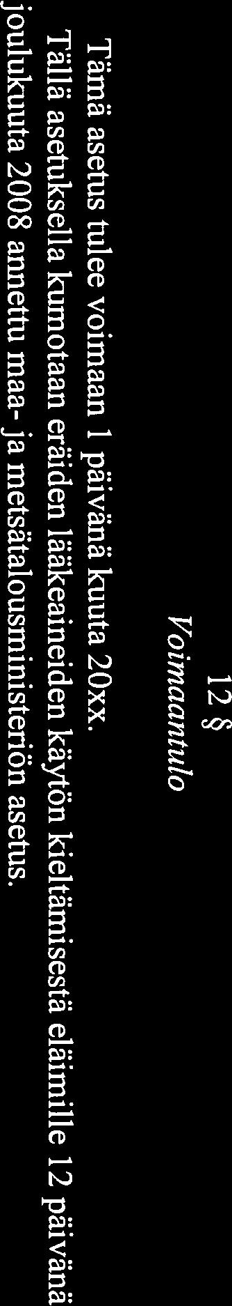 Tällöin lääkevalmistetta saa käyttää vain myyntiluvassa tai muussa kulutukseen luovuttamista koskevassa luvassa määritellylle kohde eläinlajille kyseisessä