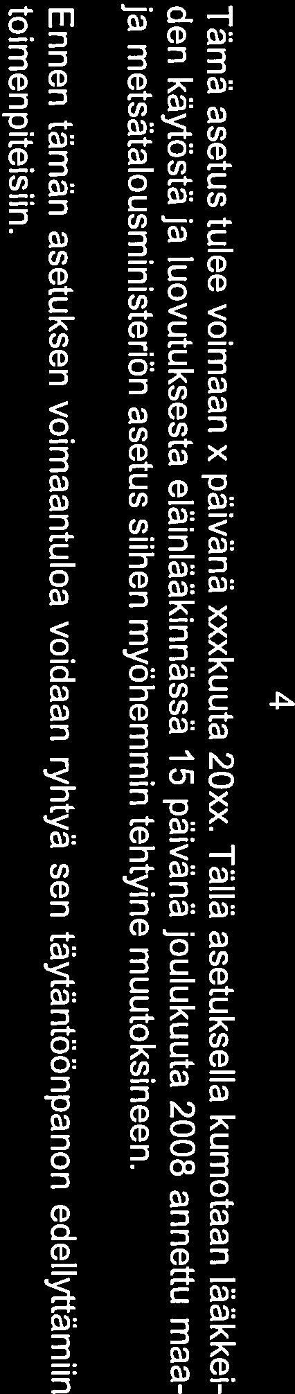 4 Tämä asetus tulee voimaan x päivänä xxxkuuta 2Oxx.