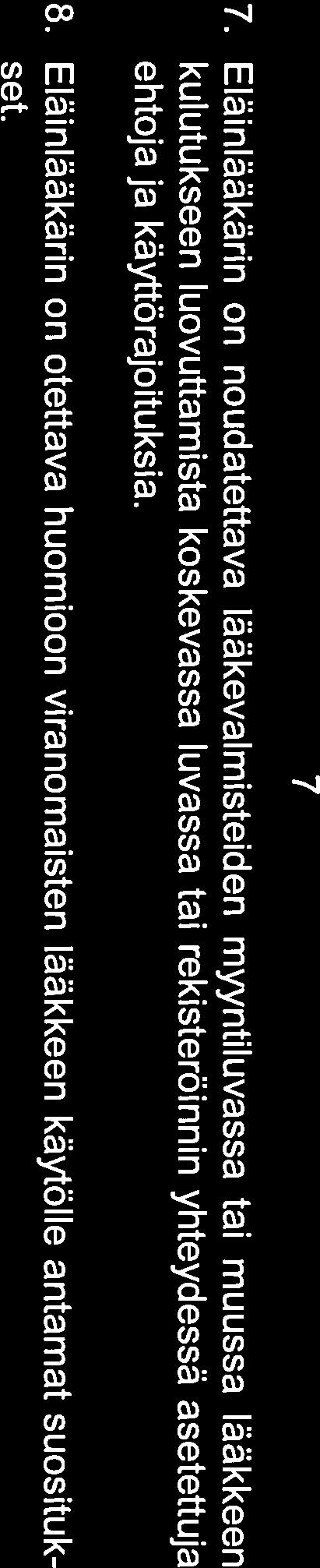 Eläinlääkärin on otettava huomioon viranomaisten lääkkeen käytölle antamat suosituk set. Luku 3.