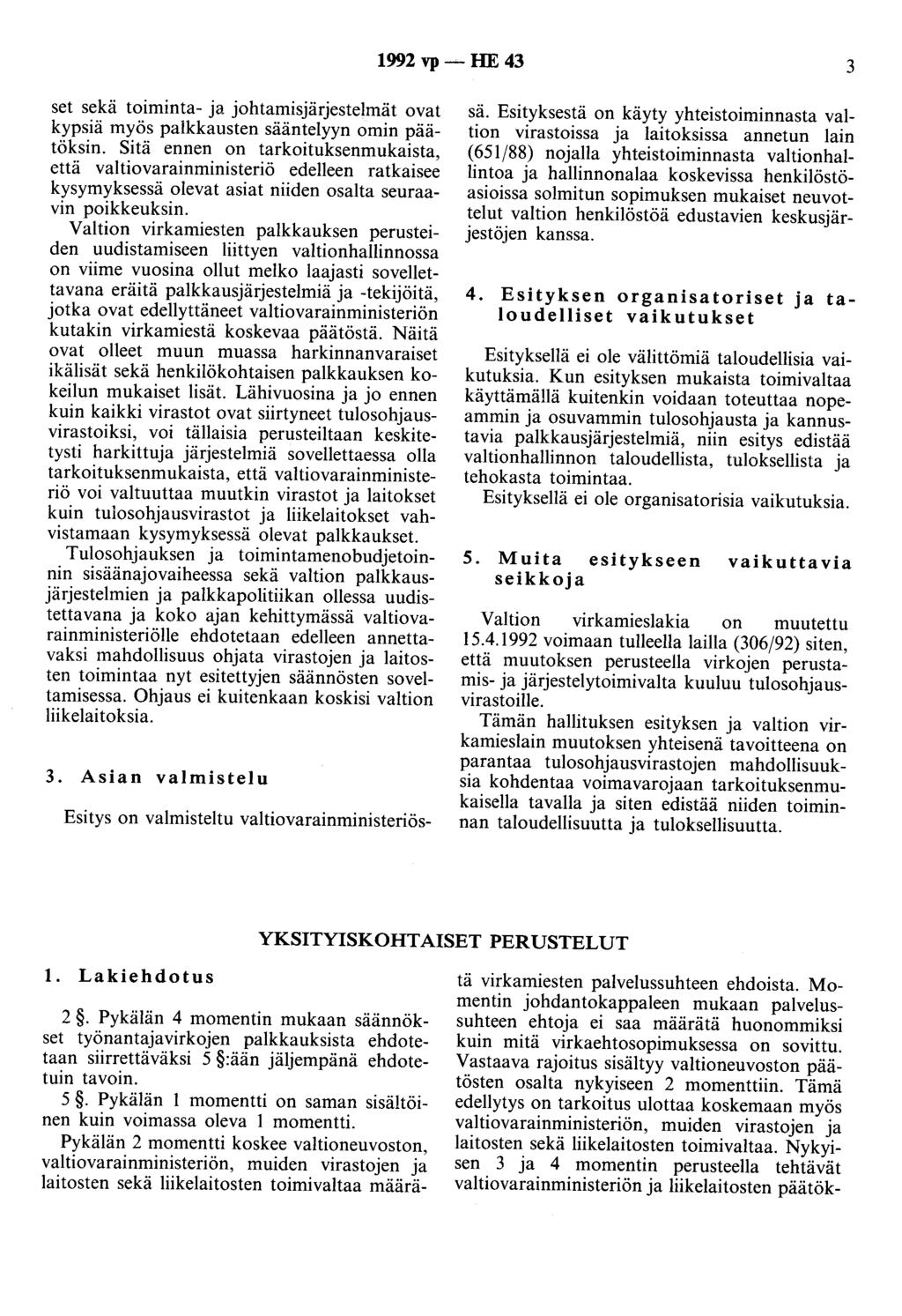 992 vp - HE 43 3 set sekä toiminta- ja johtamisjärjestelmät ovat kypsiä myös palkkausten sääntelyyn omin päätöksin.