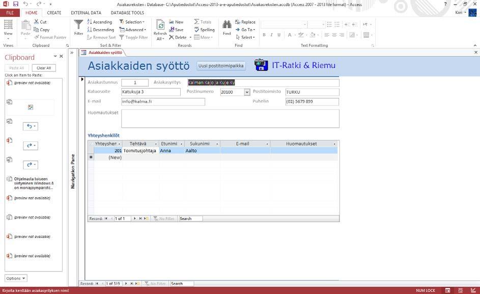 Kopioi - Leikkaa - Liitä toiminnot Office Leikepöytä Tuottaessasi tietokannan rakennetta muistat usein, että kyseinen objekti on tehty aiemmin.