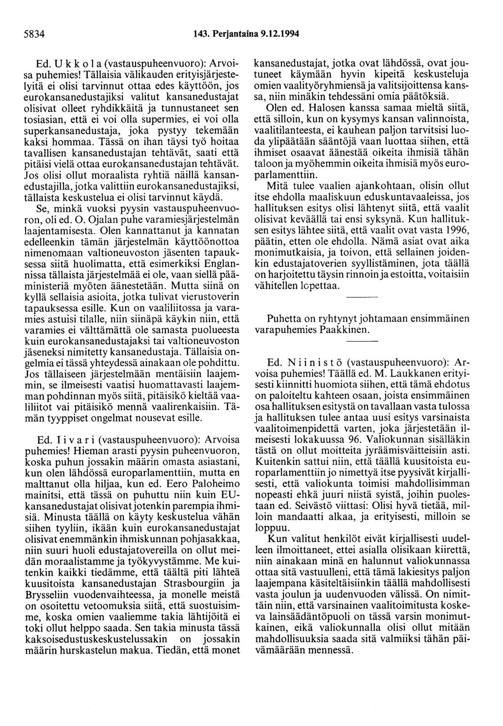 5834 143. Perjantaina 9.12.1994 Ed. Ukko 1 a (vastauspuheenvuoro): Arvoisa puhemies!