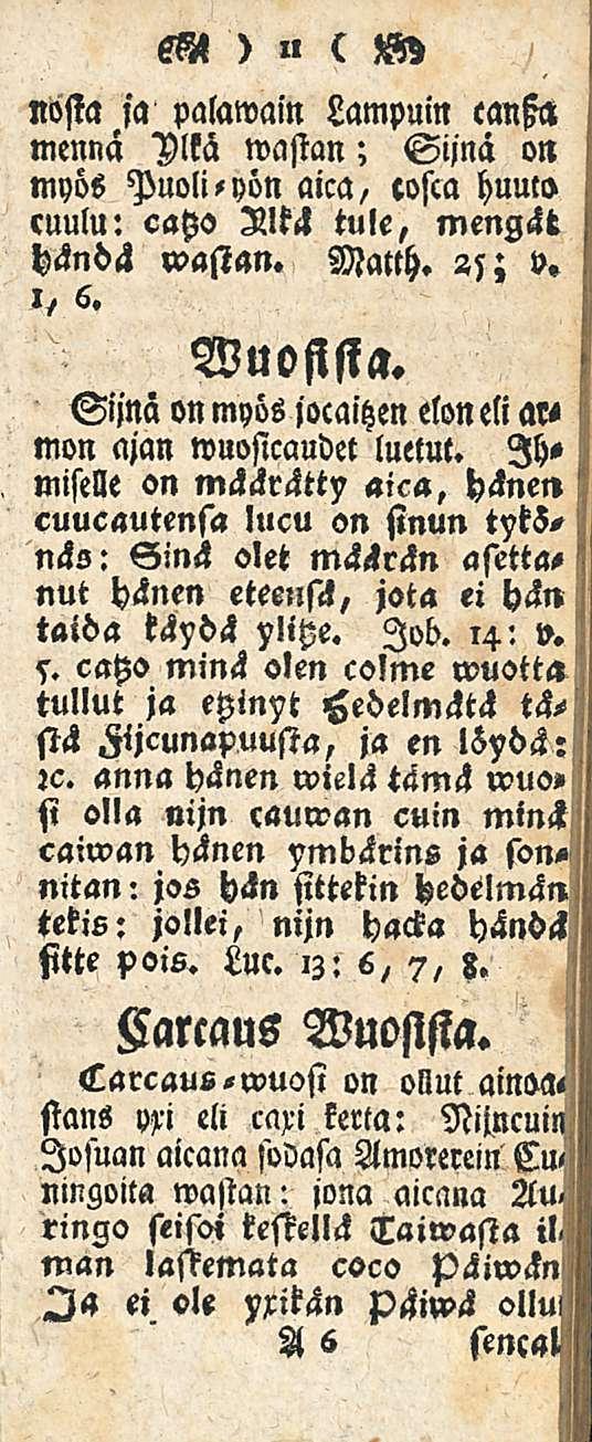 nosta ja palamain Lampuin canffa mennä Plkä wastan; Sijnä on huuto myös Puoli, yön aica, cosca cuulu: catzo Zlltä tule, mengät händä wastan. Match. 25; v. i, 6. Wuofista.