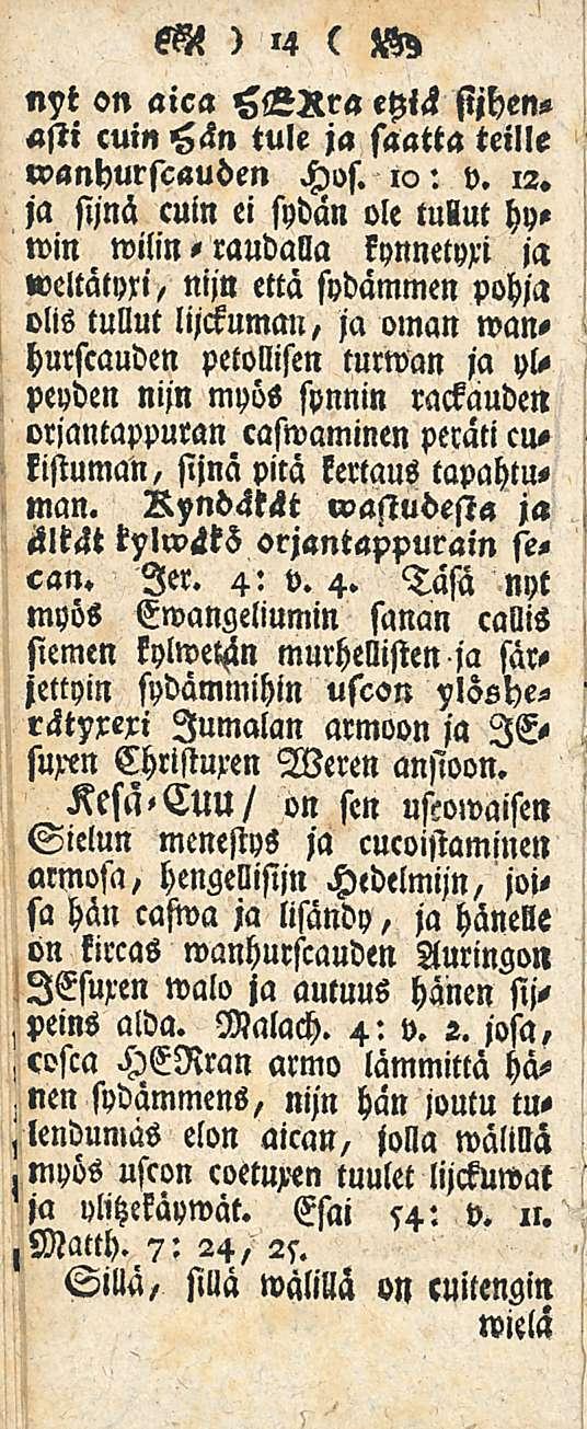 M ) '4 ( V^ nyt on aica silßra eyiä fijhenasti cuin Hän tule ja saatta teille «vanhurscauden Hos. iv: v. 12.