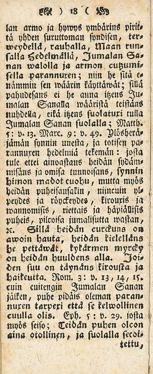 lan SN ) '8 ( H 5 armo ja hywys ymbärins pirit, ter- tä yhden suruttoman syndisen, veydellä, rauhalla, Maan runsalla Hedelmällä, lumalan Sanan walölla ja armon cuhumisella parannuren; niin he sitä e-