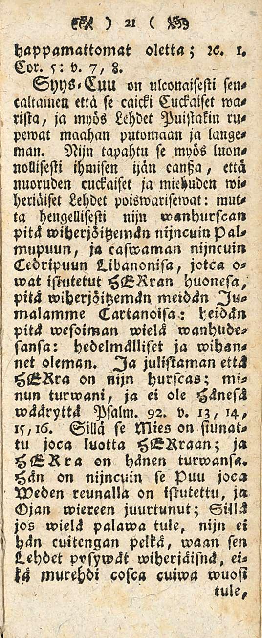 «W ) «( W happamattomat oletta; :<?. i. Cor. s: v.?/ 8. SyYS-EilU on ulconaisesti sencaltaulcn että se caicki Cuckaiset marista, ja myös Lehdet Puisiakin rupewat maahan putomaan ja langeman.