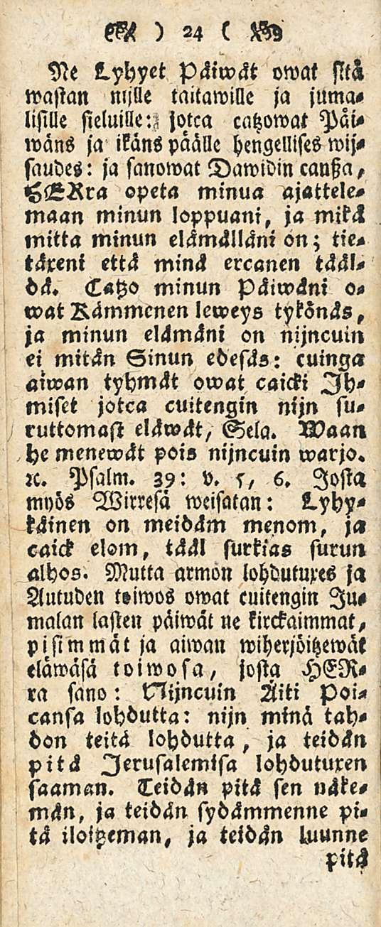 Ne lyhyet päiwät owat M mastan nljlle taitamille ja jumalisille sieluille u jotta catzowat Päiwäns ja ikäns päälle hengellises wijsaudes: ja sanomat Dawidin cantza, <s<3rra opeta minua ajattelemaan