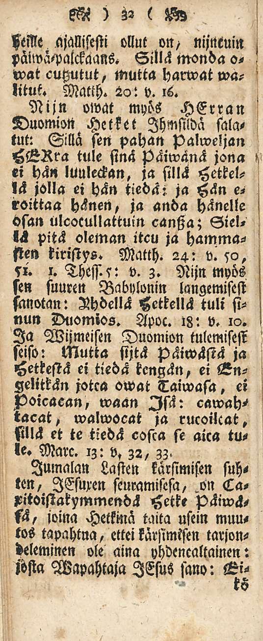 SA ) 52 e Sy ANle ajallisesti ollut on> nijncuin paiwä-palckaans. Sillä monoa o- wat cutzutut, mutta harwat walitut. Match. 2c>: v. is.