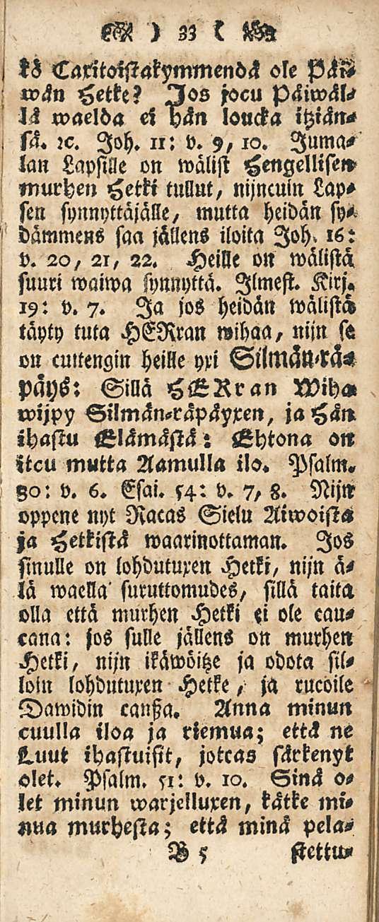 M ) 33 i M ks CaxitoistakMmenoä ole p<ttk n>hn Hette? los jocu päiwäl- HH waeloa ei yän loucka ihiän-? sä. :c. loh. n: v. 9, ia. Jumalan Lapsi.