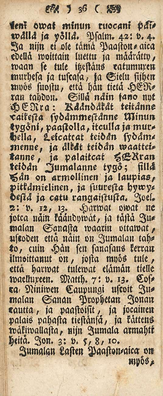 Genl öwai minun ruocani pät- «vällä ja yöllä. Psalm. 42