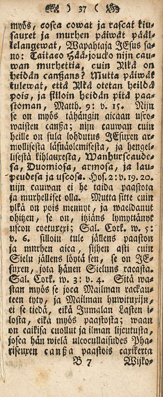 M ) Z? ( M myss, eosta cowat ja tascat kiw sauxet ja murhen päiwät päällelangewat, Wapahtam lesus no: Taitaso Hää-joucto nijn cauwan murhettia, cuin Mä on heidän cantzans?