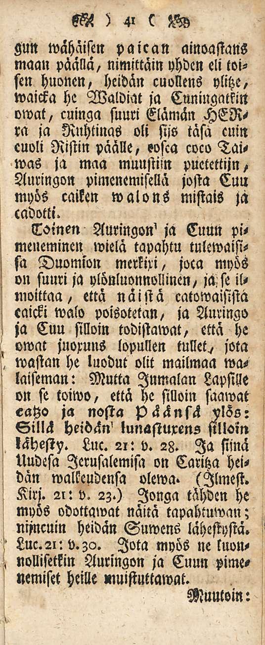 gun wahäisen paicalt ainoasians maan päällä, nimittäin yhden eli toisen huonen, heidän cuollens ylitze, waicka he Waldim ja Cuniugnttin omat, cuinga suuri Elämän HERi ra ja Ruhtinas oli sijs täsa