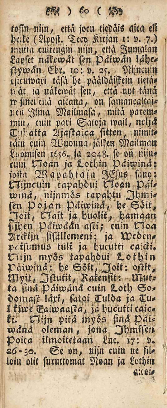 M ) 60 ( tosin niin, että Ml tiedäis aica eli hecke (Apost. Tccv Kirjan i: v.?.) lnutta cuitcngin min, että Jumalan Laplct nakewät sen pckwan lähcftywän Ebr.!o: v. 25.