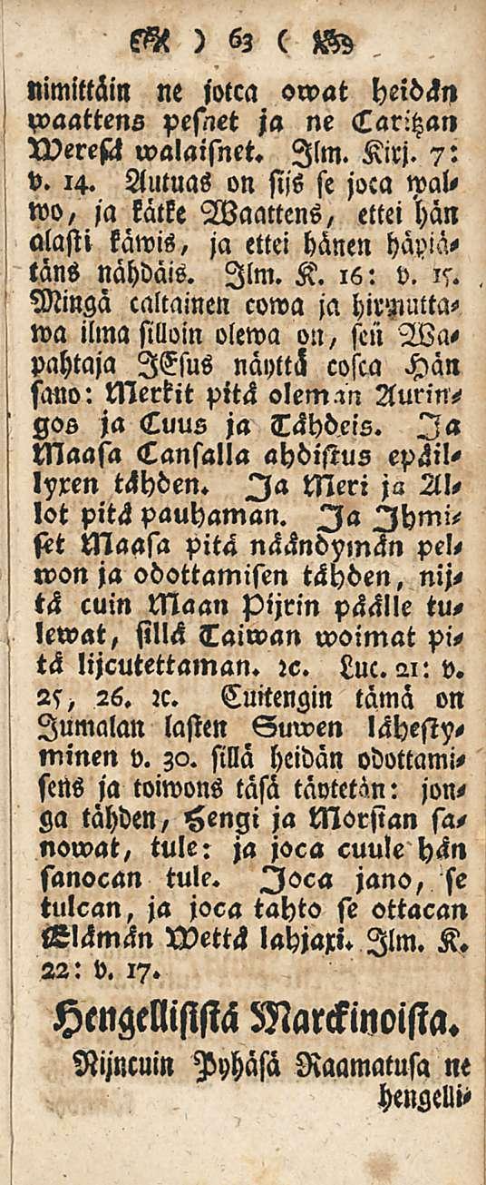 nimittäin ne jotca owat heidän p)aattens pesnet ja ne Caritzan Nlerestl walaisnet. Ilm. Kirj. 7: v. 14.