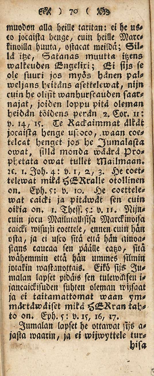 ssa ) 70 ( muodon alla heille mritan: ei he us- <o jocaista henge, cuin heille Marckinoilla huuta, ostacat meildä; Sillä ihe, Satanas muutto walkeuden Gngelixi; Hi siis se ole suuri jos mpös hänen