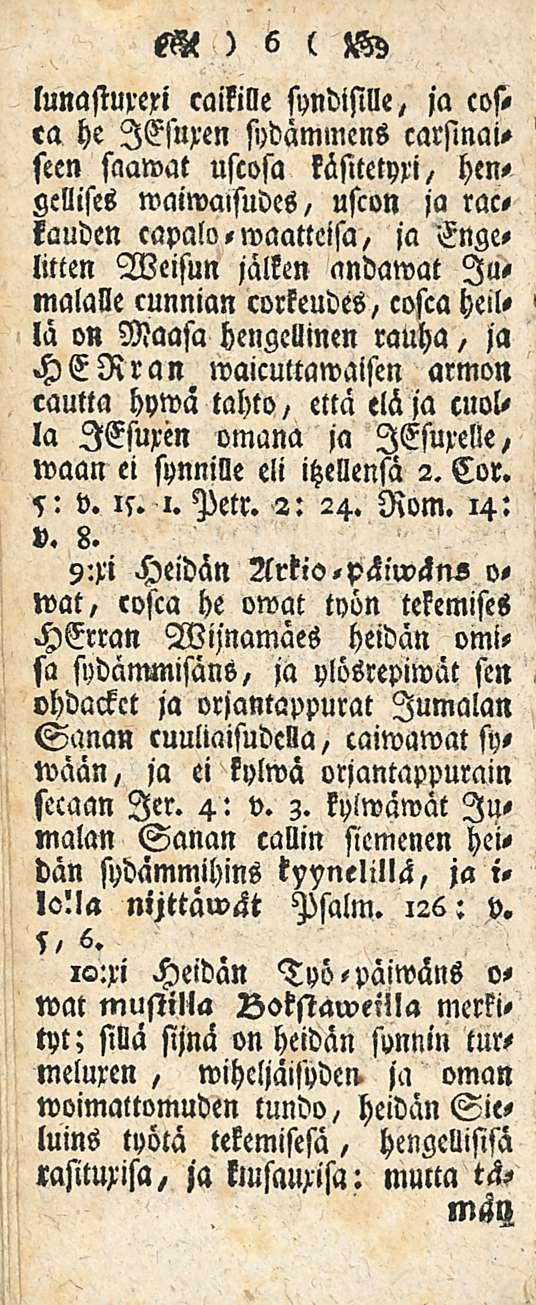 lunastuxeri räikille syndisille, ja cosca he lesuxen sydämmens carsinaisien ftawat uscosa käsitetyn, hengellises waiwaisudes, uscon ja rac, kauden capalo-waatteisa, ja Enge, litten Weisun jalken