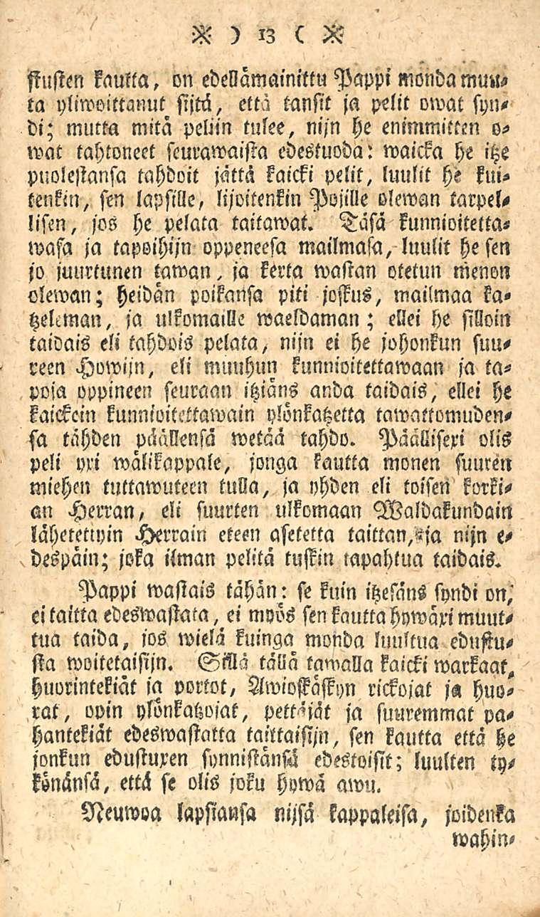 V )!3 ( R fiusten kautta, on edellämainittu Pappi monda muu, ta yliwoittanut sijttl, että tansit ja pelit omat syndi; mutta mitä peliin tulee, niin he enimmitten o- wat tahtoneet scurawaista