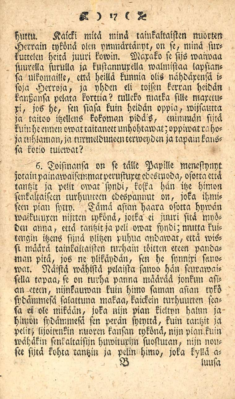 K )»7 c 3- hmm. Kaicki mitä minä tainkalmisten nuorttn «Herrain tykönä olen ymmärtänyt, on se, minä surkuttelen heitä juuri kowin.