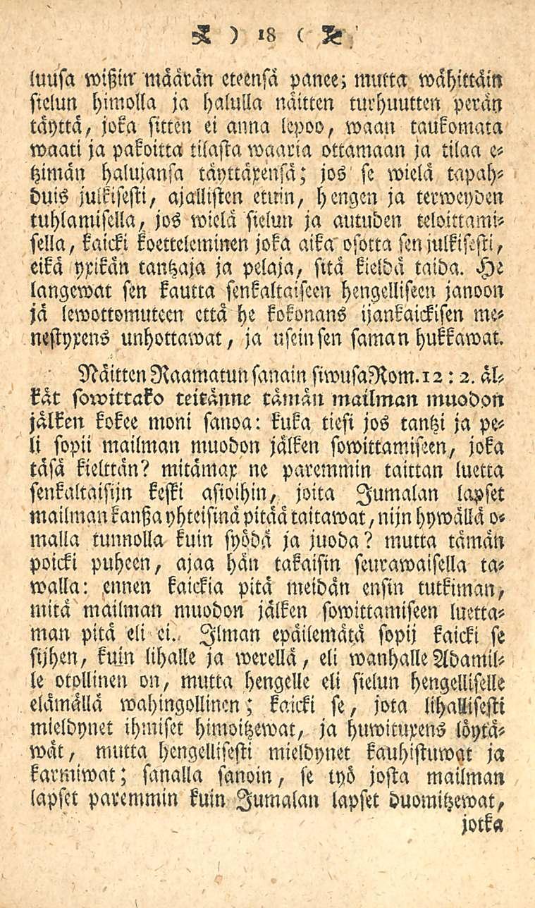 Z ) l 8 ( B luusa witzin määrän eteensä panee; muna wähittäm sielun himolla ja halulla näitten turhuutten täyttä, perän joka sitten ei anna lepoo, waan taukomata waati ja pakoitta tilasta waaria