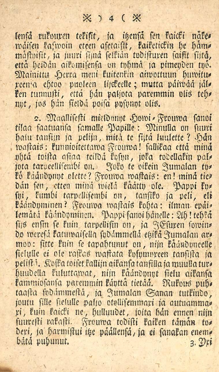53 ) 4 ( 55 lensa rukouxen tekisit, ja itzensä sen kaicki nake» wäisen kaswoin eteen asetaisit, kaiketickin he hämmästyisit, ja juuri sijnä selkiän todistuxen saisit sijtä, että heidän aikomisensa un