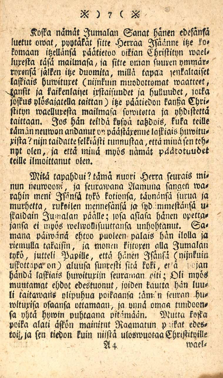 S ) 7 ( S Koffa nämat Jumalan Sanat hänen edesansä luetut owat, pyytäkät sitte Herraa Isäänne itze kokomaan itzellänsä päatietoo oikian Christityn waelluxesta tasa mailmasa/ia sitte oman suuren