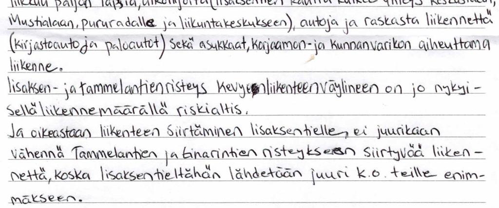 Ensisijainen tarve yhteydelle on ollut kevyelle liikenteelle, eikä tarkoituksena ole kokonaisuudessaan siirtää kerrostalotontin pysäköintiä eteläpuolelta kerrostaloa pohjoispuolelle.