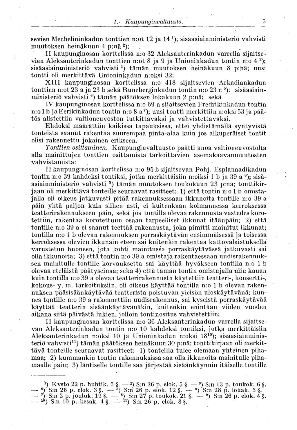 I. Kaupunginvaltuusto. 5 sevien Mechelininkadun tonttien n:ot 12 ja 14 *), sisäasiainministeriö vahvisti muutoksen heinäkuun 4 prnä 2 );.