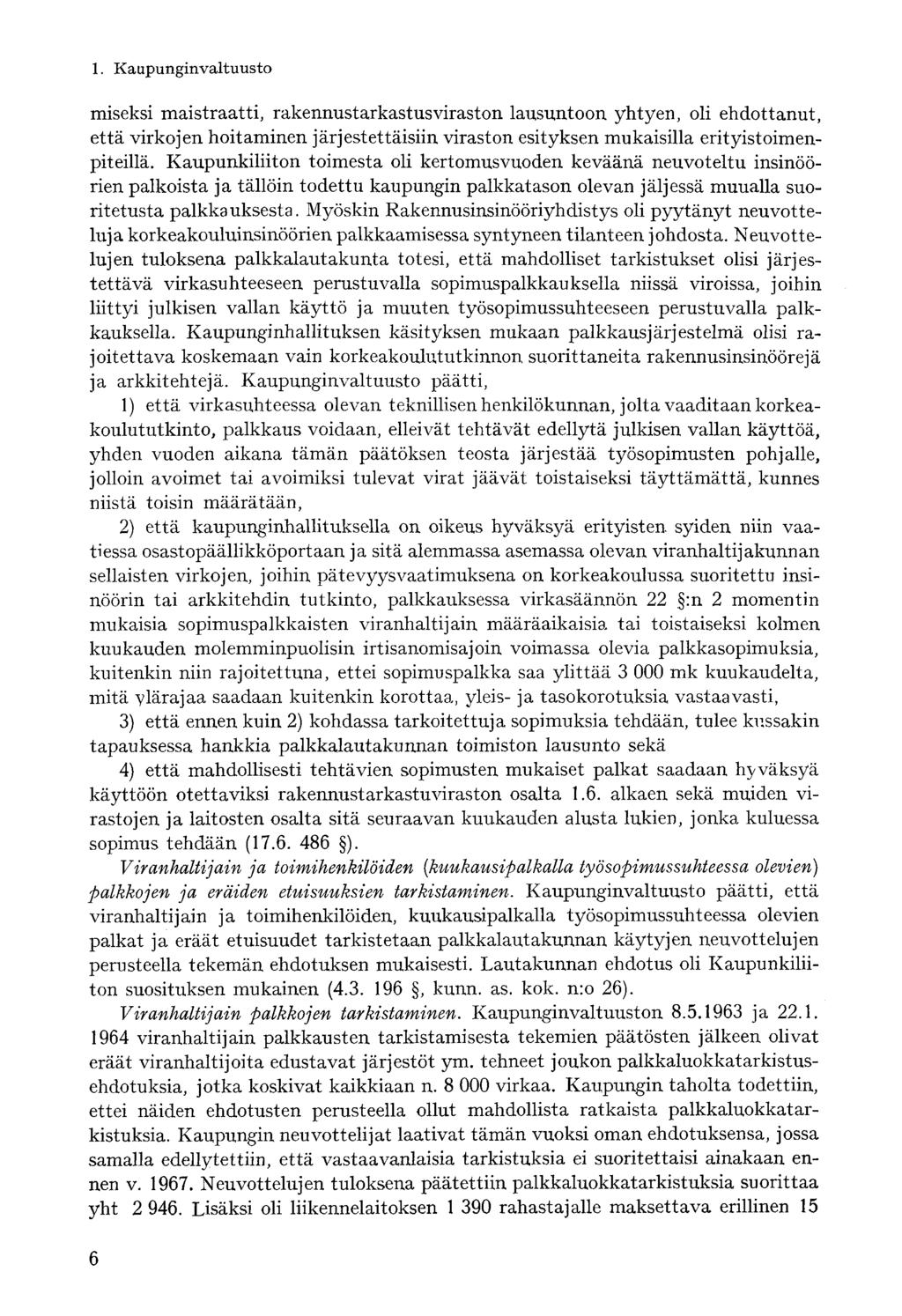 miseksi maistraatti, rakennustarkastus viraston lausuntoon yhtyen, oli ehdottanut, että virkojen hoitaminen järjestettäisiin viraston esityksen mukaisilla erityistoimenpiteillä.