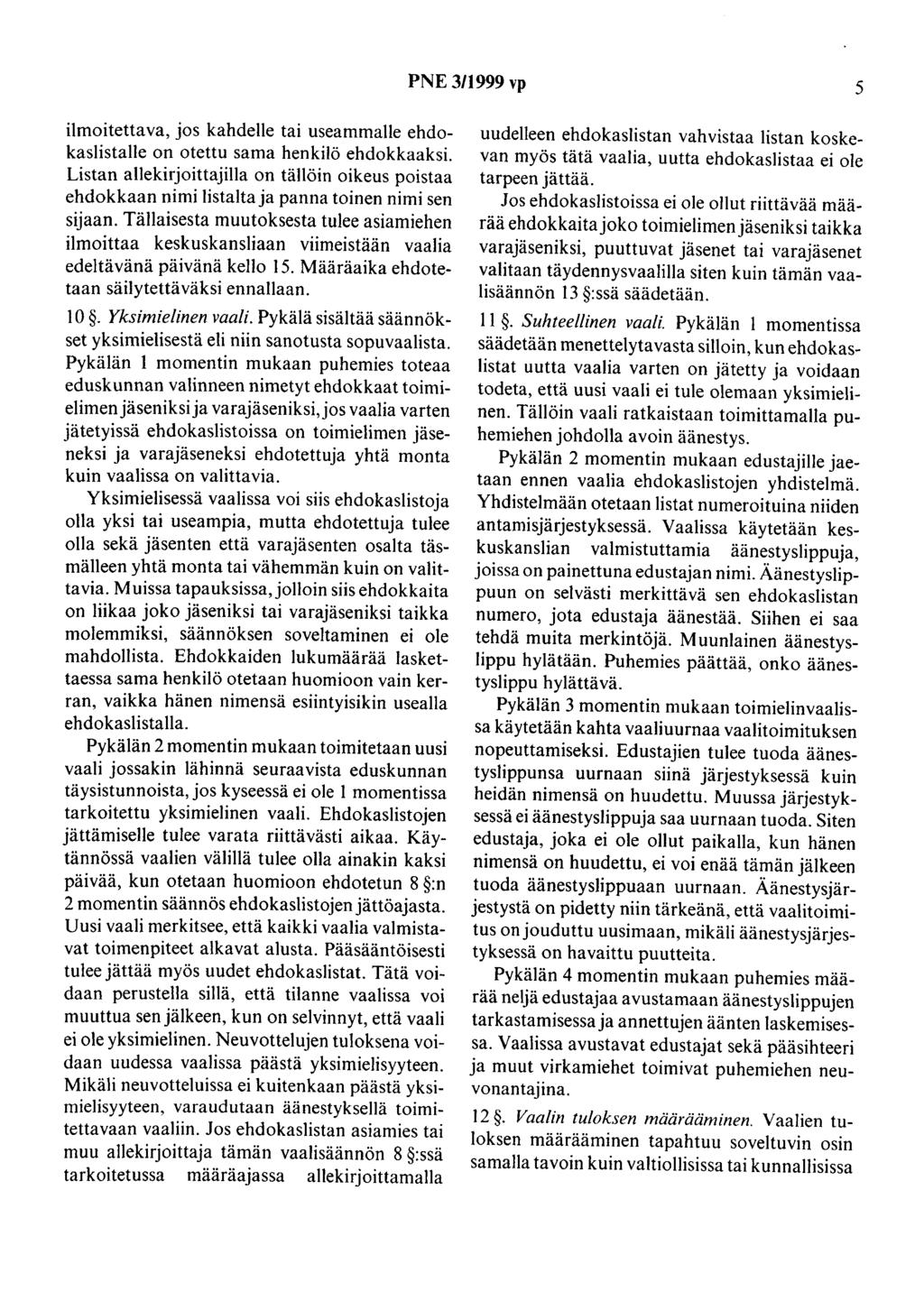 PNE 3/1999 vp 5 ilmoitettava, jos kahdelle tai useammalle ehdokaslistalle on otettu sama henkilö ehdokkaaksi.