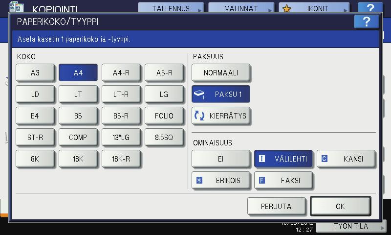 VALMISTELUT ENNEN LAITTEEN KÄYTTÖÄ 0 Alla oleva valikko avautuu näytölle. Jos paperikoko tai -tyyppi ei vastaa kasetissa olevaa paperia, paina kosketusnäytöllä [EI].